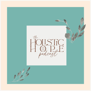 Holistic Hope Podcast