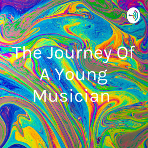 The Journey Of A Young Musician