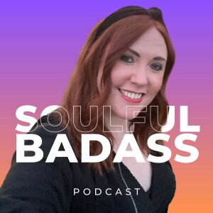 Soulful Badass - Straight Talk for Soul Aligned Entrepreneurs