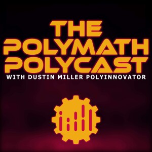 The Polymath PolyCast with Dustin Miller PolyInnovator