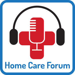 The Home Care Forum Podcast