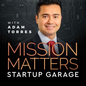 Mission Matters Startup Garage with Adam Torres