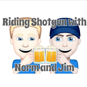 Riding Shotgun with Norm and Jim