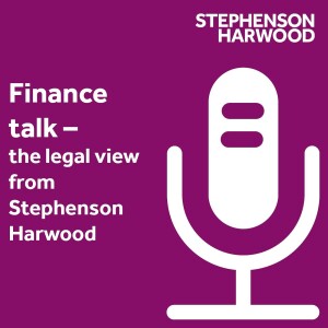 Finance talk -  the legal view from Stephenson Harwood