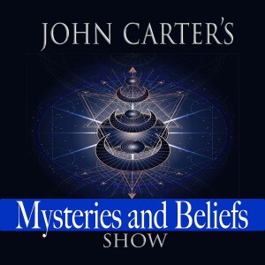 John Carter's Mysteries and Beliefs Show
