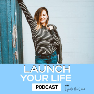 Launch Your Life Podcast