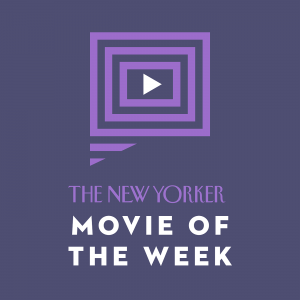 New Yorker: Movie of the Week