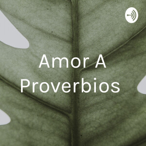 Amor A Proverbios