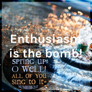 Enthusiasm is the bomb!