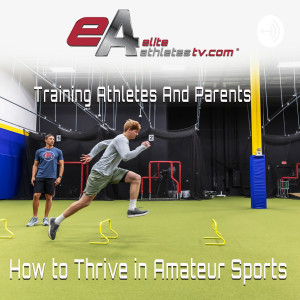 Elite Athletes TV: Training Parents And Young Athletes How To Thrive In Amateur Sports