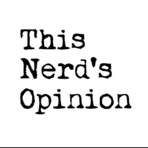 This Nerd’s Opinion