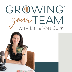 Growing Your Team with Jamie Van Cuyk