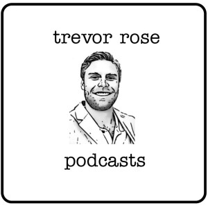 Trevor Rose Podcasts