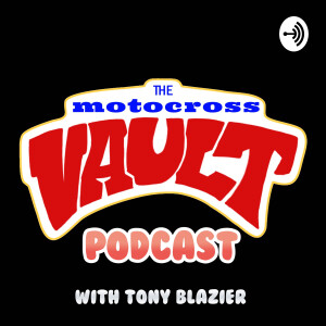 The Motocross Vault Podcast by Tony Blazier