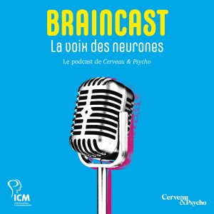 BRAINCAST - La voix des neurones