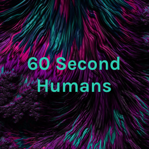 60 Second Humans: Lucy Edition