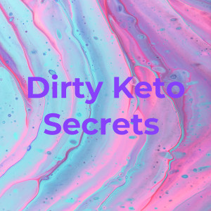 Dirty Keto Secrets