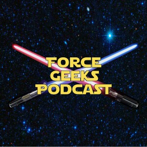 The Force Geeks: A Star Wars Podcast