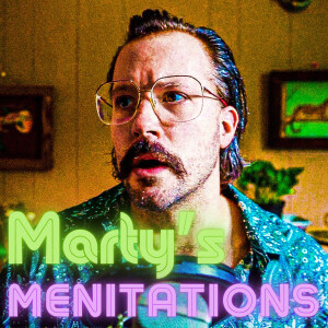 Marty's Minute Menitations