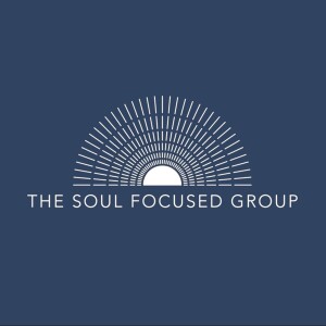 Soul Focused Group Podcast