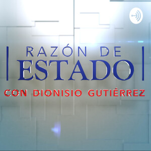 Razón de Estado con Dionisio Gutiérrez