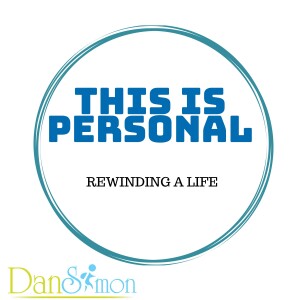 THIS IS PERSONAL: Rewinding a Life with Dan Simon
