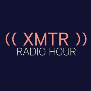 XMTR Radio Hour