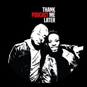 Thank Me Later Podcast