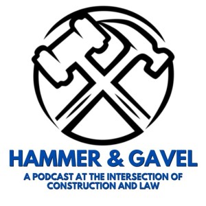 Hammer & Gavel - A Podcast at the Intersection of Construction and Law