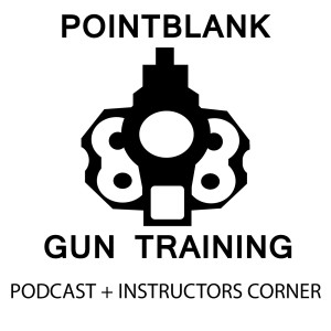 PointBlank Gun Training Podcast & Instructors Corner