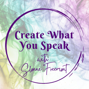 Create What You Speak with Sloane Freemont