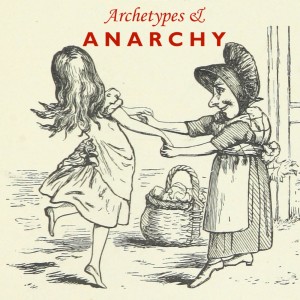 Podcast – Archetypes & Anarchy