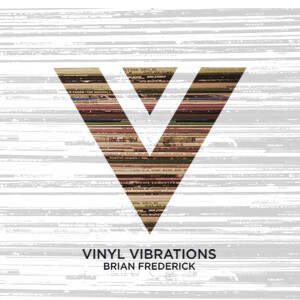 Vinyl Vibrations with Brian Frederick podcast