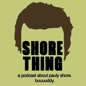 Shore Thing: A Podcast About Pauly Shore