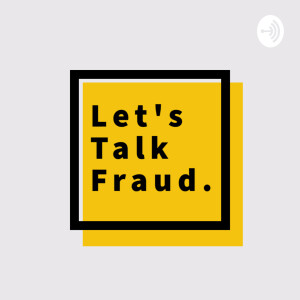 Let’s Talk Fraud 🎙️ Podcast