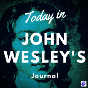 Today In John Wesley’s Journal