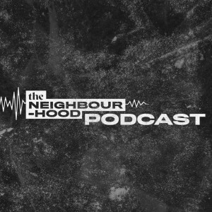 The Neighbourhood Podcast