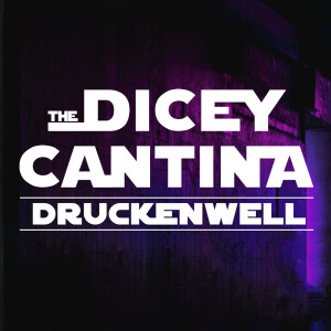 The Dicey Cantina - Druckenwell