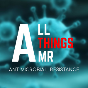 All Things AMR (Antimicrobial Resistance)