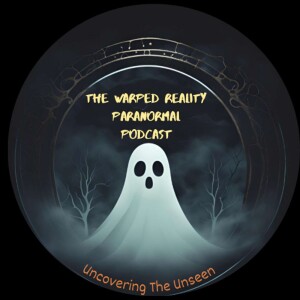 The Warped Reality Paranormal Podcast