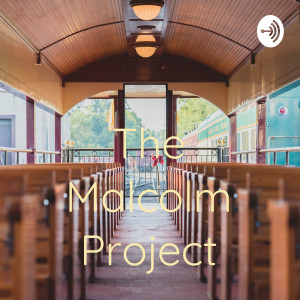 The Malcolm Project
