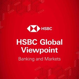 HSBC Global Viewpoint: Banking and Markets