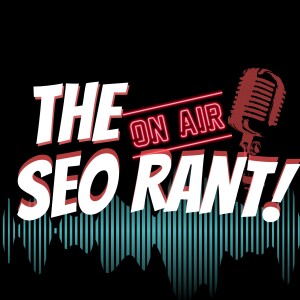 SEO Rant Podcast