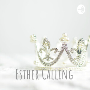 Esther Calling- What's Your Story?
