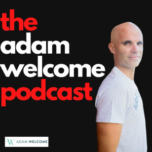 the adam welcome podcast