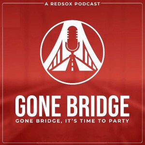 Gone Bridge- A Red Sox Podcast