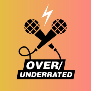 Over/underrated: a music podcast with Fran and Babs