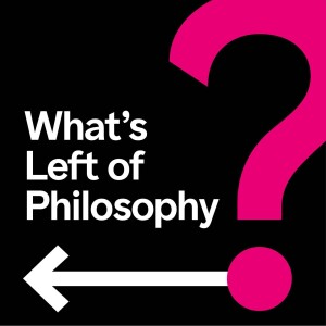 What’s Left of Philosophy