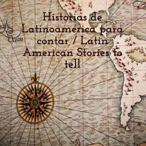 Historias de Latinoamérica para contar / Latin American Stories to tell