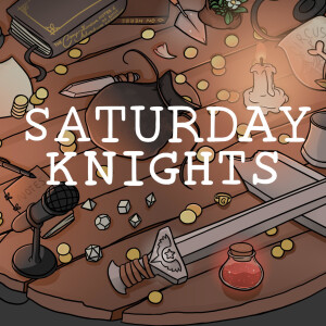 Saturday Knights: Another D&D Live Show/Podcast